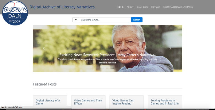 Screenshot of the DALN development site. It feature three rows of text. The top row includes the DALN logo and links to the following:  'Home' 'About' 'DALN BLOG' 'Contact' and 'Submit a Literacy Narrative.' The second row includes an image of former President Jimmy Carter with the caption: 'Exciting New Revealed: President Jimmy Carter's Narrative.' The final row includes curated narratives related to gaming from the Digital Archive of Literacy Narratives.
